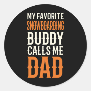 My Favourite Snowboarding Buddy Snowboarder Dad Sn Classic Round Sticker