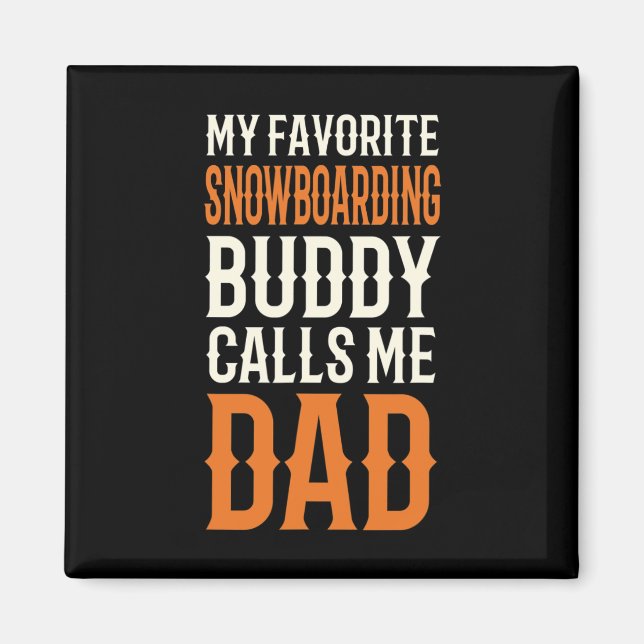 My Favourite Snowboarding Buddy Snowboarder Dad Sn Magnet (Front)