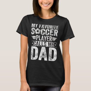 My Favourite Soccer Player Call Me Dad Ball Coach T-Shirt