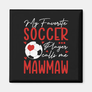 My Favourite Soccer Player Call Me Mawmaw Magnet