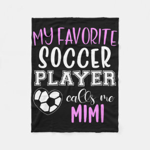 My Favourite Soccer Player Call Me Mimi  Fleece Blanket