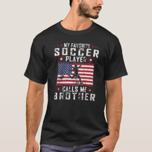My Favourite Soccer Player Calls Me Brother Father T-Shirt