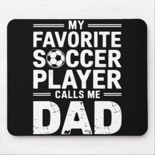 My Favourite Soccer Player Calls Me Dad Mouse Pad