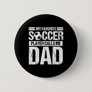 My Favourite Soccer Player Calls Me Dad Son  6 Cm Round Badge