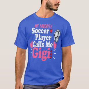 My Favourite Soccer Player Calls Me Gigi Grandma T-Shirt