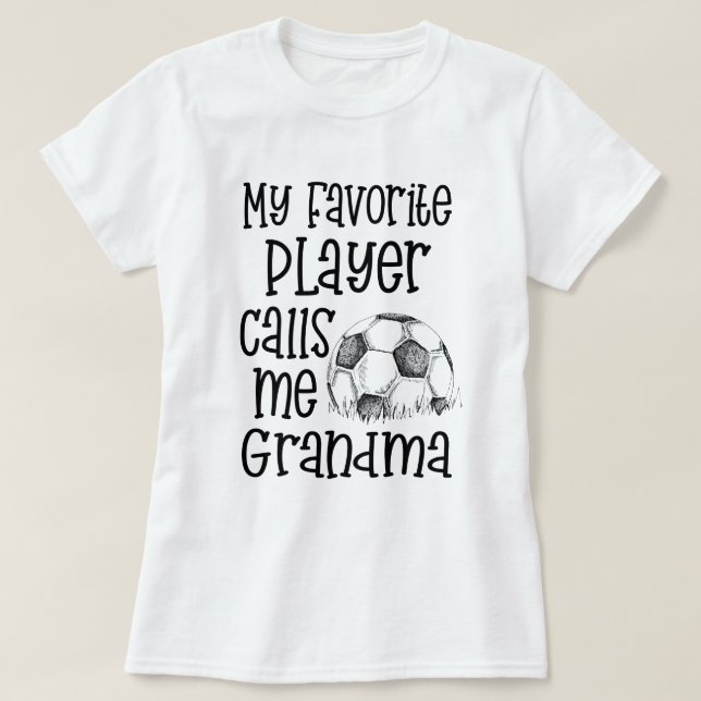 My favourite Soccer player calls me Grandma Game T-Shirt (Design Front)