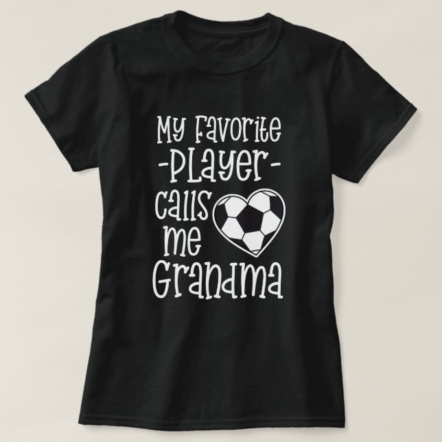 My favourite Soccer Player Calls Me Grandma Gift T-Shirt (Design Front)