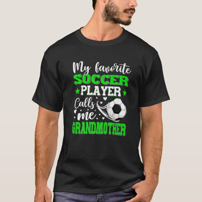 My Favourite Soccer Player Calls Me Grandmother Mo T-Shirt (Front)