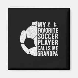My Favourite Soccer Player Calls Me Grandpa Funny  Magnet