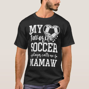 My Favourite Soccer Player Calls Me Mamaw Soccer T-Shirt