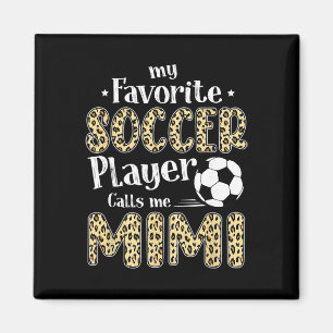 My Favourite Soccer Player Calls Me Mimi Leopard  Magnet