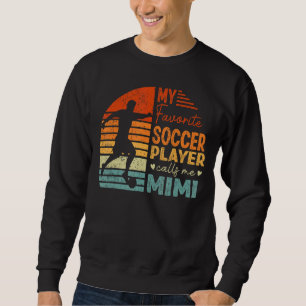 My Favourite Soccer Player Calls Me Mimi Vintage Sweatshirt