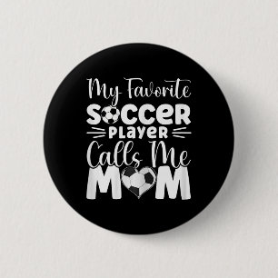 My Favourite Soccer Player Calls Me Mum Cute Socce 6 Cm Round Badge