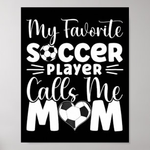 My Favourite Soccer Player Calls Me Mum Cute Socce Poster
