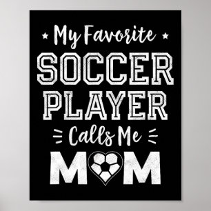 My Favourite Soccer Player Calls Me Mum Cute Socce Poster