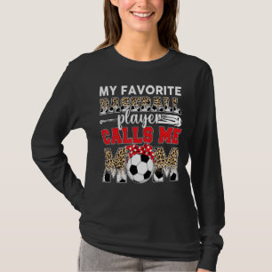 My Favourite Soccer Player Calls Me Mum Leopard Mo T-Shirt