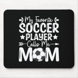 My Favourite Soccer Player Calls Me Mum Mothers Da Mouse Pad