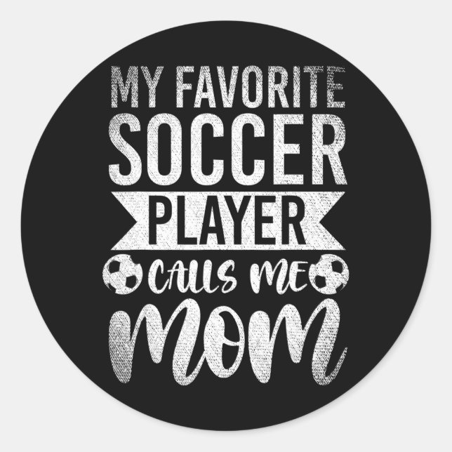 My Favourite Soccer Player Calls Me Mum Soccer Classic Round Sticker (Front)