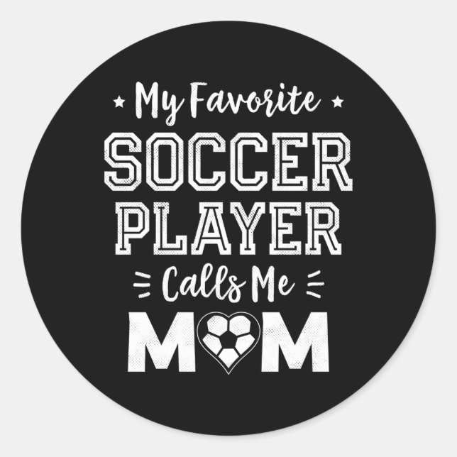 My Favourite Soccer Player Calls Me Mum Soccer Mum Classic Round Sticker (Front)