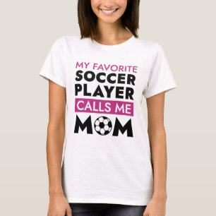 My Favourite Soccer Player Calls Me Mum T-Shirt