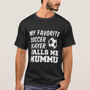 My Favourite Soccer Player Calls Me Mummu Finnish  T-Shirt