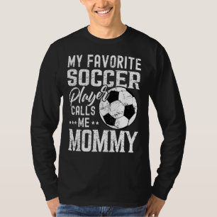 My Favourite Soccer Player Calls Me Mummy T-Shirt