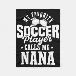 My Favourite Soccer Player Calls Me Nana Funny Soc Fleece Blanket