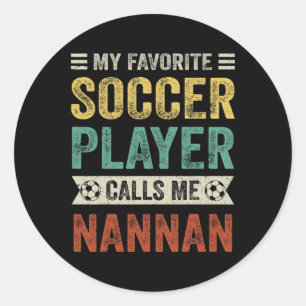 My Favourite Soccer Player Calls Me Nannan Mother' Classic Round Sticker
