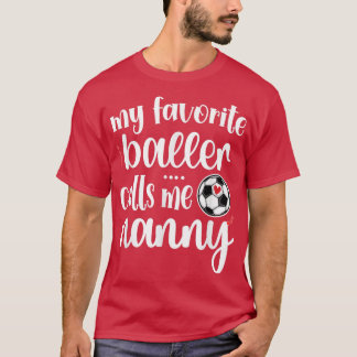 My Favourite Soccer Player Calls Me Nanny Grandma  T-Shirt