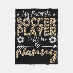 My Favourite Soccer Player Calls Me Nanny Soccer G Fleece Blanket