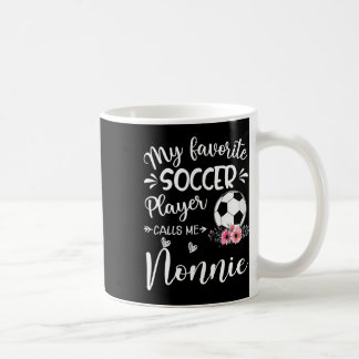 My Favourite Soccer Player Calls Me Nonnie Coffee Mug