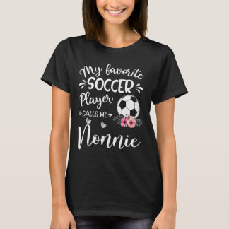 My Favourite Soccer Player Calls Me Nonnie  T-Shirt