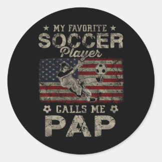 My Favourite Soccer Player Calls Me Pap Usa Flag F Classic Round Sticker
