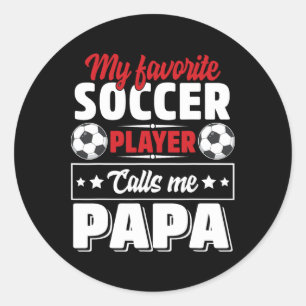 My Favourite Soccer Player Calls Me Papa Father's  Classic Round Sticker