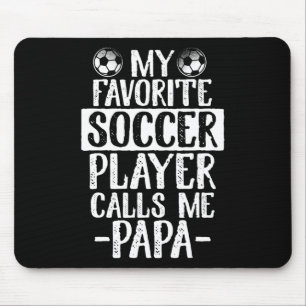 My Favourite Soccer Player Calls Me Papa T Shirt G Mouse Pad