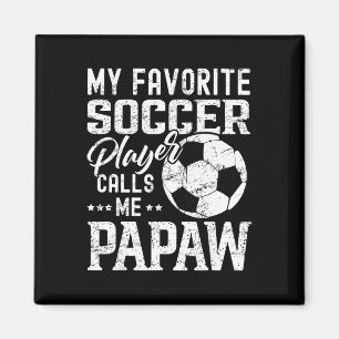 My Favourite Soccer Player Calls Me Papaw Funny  Magnet