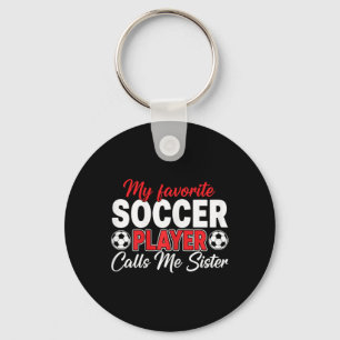 My Favourite Soccer Player Calls Me Sister Key Ring