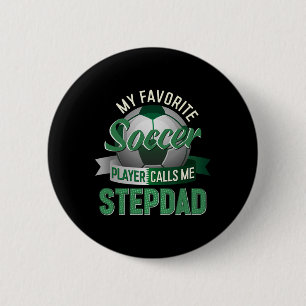 My Favourite Soccer Player Calls Me Stepdad Father 6 Cm Round Badge