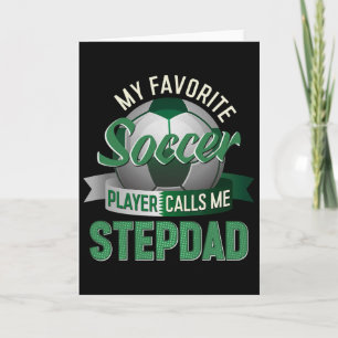 My Favourite Soccer Player Calls Me Stepdad Father Card