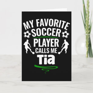 My Favourite Soccer Player Calls Me Tia Card