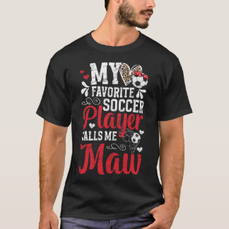 My Favourite Soccer Player Maw Soccer Maw Grandma  T-Shirt