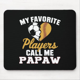My Favourite Soccer Softll Players Call Me Papaw Mouse Pad