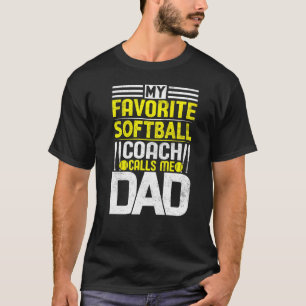 My Favourite Softball Coach Calls Me Dad T-Shirt