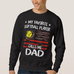 My Favourite Softball Player Calls Me Dad American Sweatshirt