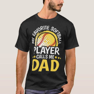 My Favourite Softball Player Calls Me Dad Funny So T-Shirt