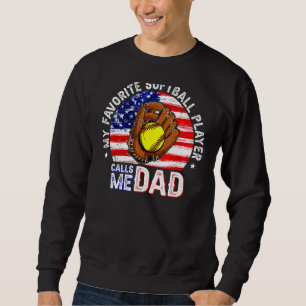 My Favourite Softball Player Calls Me Dad Usa Fath Sweatshirt
