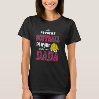 My Favourite Softball Player Calls Me Dada Fathers T-Shirt