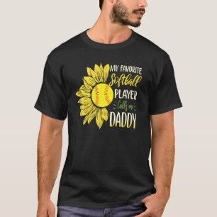 My Favourite Softball Player Calls Me Daddy Sunflo T-Shirt