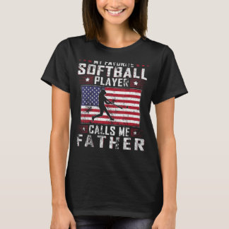 My Favourite Softball Player Calls Me Father Fathe T-Shirt