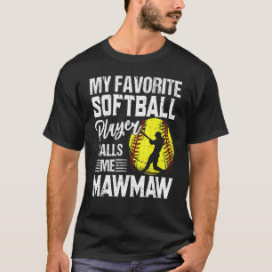 My Favourite Softball Player Calls Me Mawmaw T-Shirt